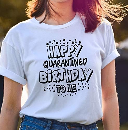 Happy Quarantined Birthday to Me Social Distancing Unisex T-Shirt, Funny Quarantine Birthday Shirt, Funny Birthday Shirt